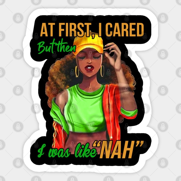 At first I cared, But then I was like Nah, Black Girl, Black Woman Sticker by UrbanLifeApparel